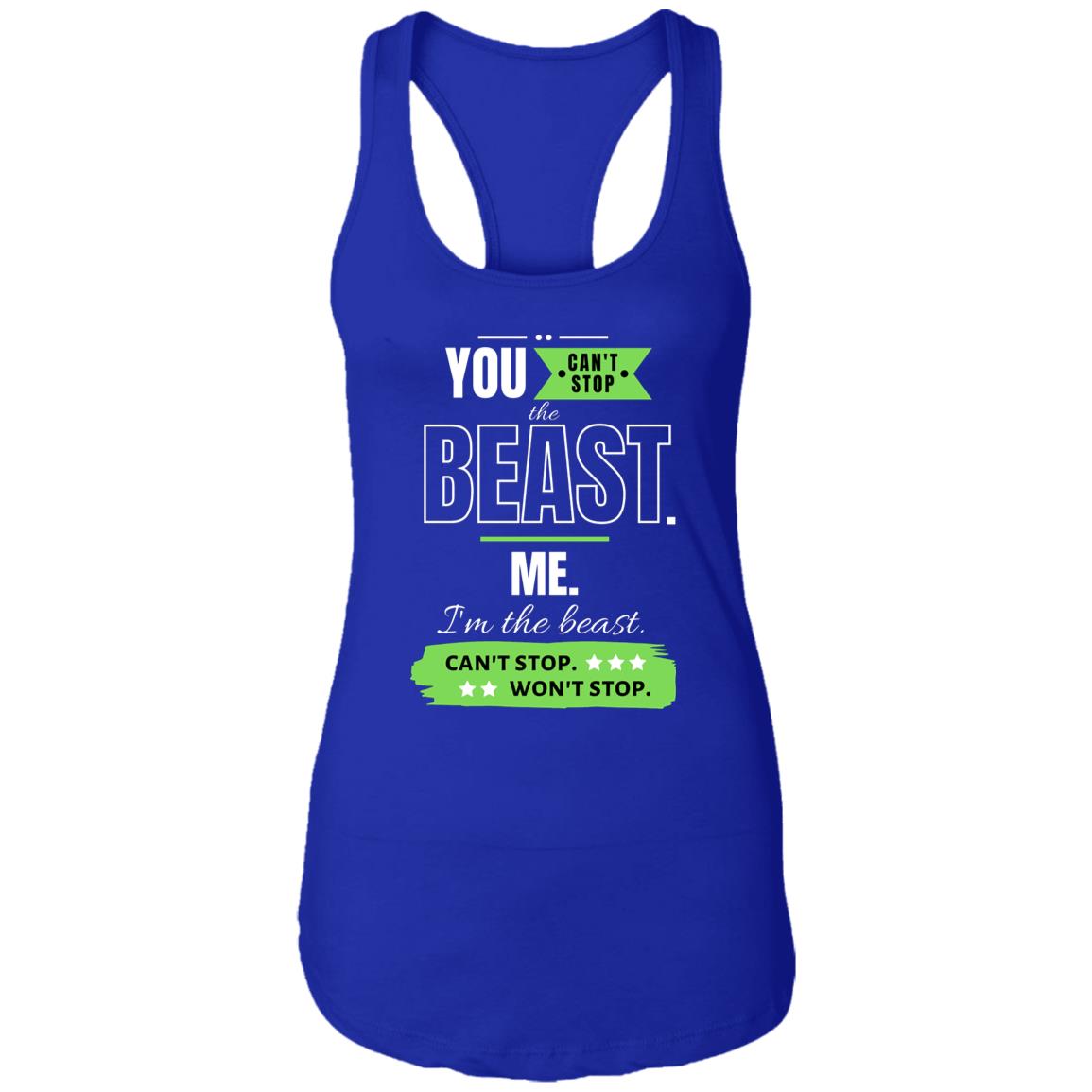 Motivational Ladies Ideal Racerback Tank: Can't stop the beast